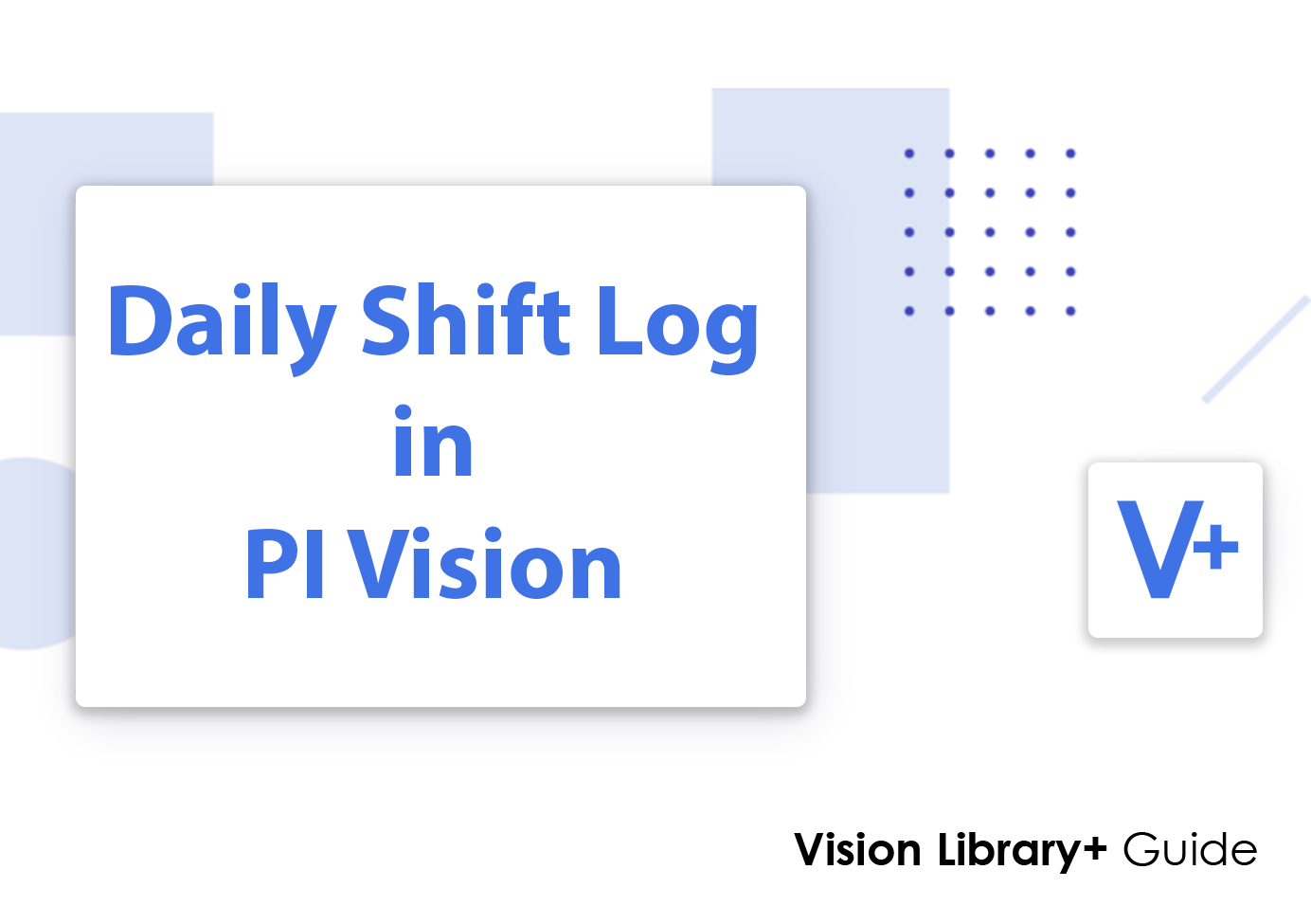 How to Build a Daily Shift Log in PI Vision Using Events Table+ and Vision Report+