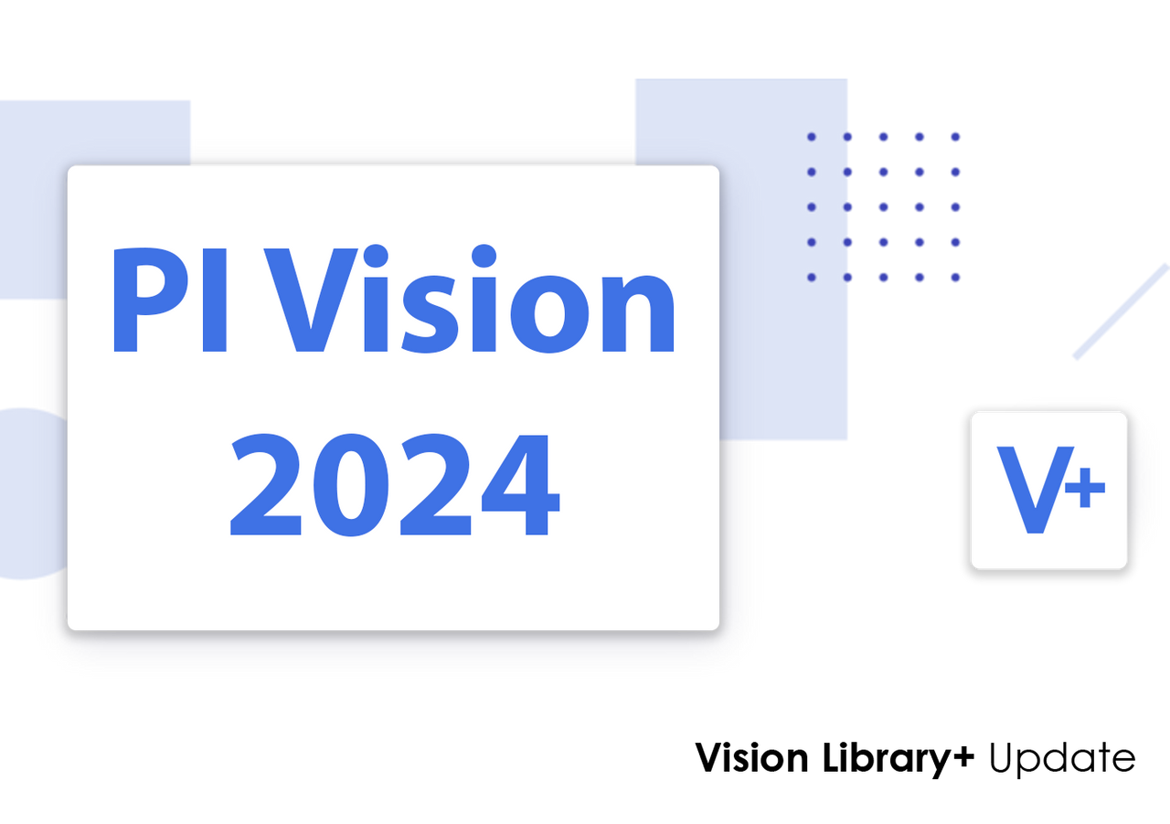 PI Vision 2024 and Vision Library+: What you need to know – Software ...