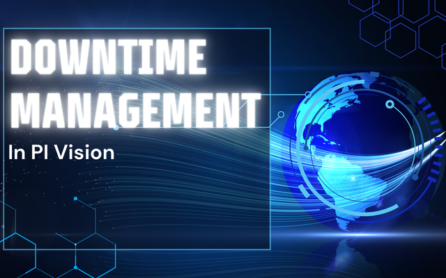 Downtime Management in PI Vision with the PI System
