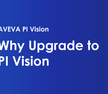 Why Your Company Should Upgrade from ProcessBook to PI Vision ...